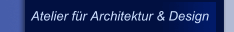 Atelier f&uuml;r Architektur & Design